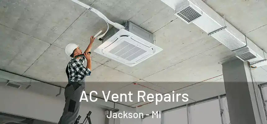 AC Vent Repairs Jackson - MI