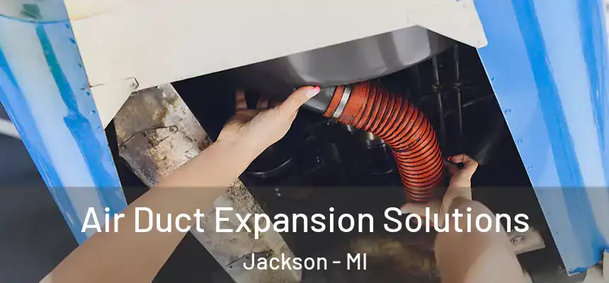  Air Duct Expansion Solutions Jackson - MI