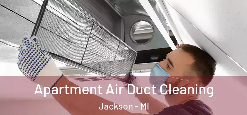 Apartment Air Duct Cleaning Jackson - MI