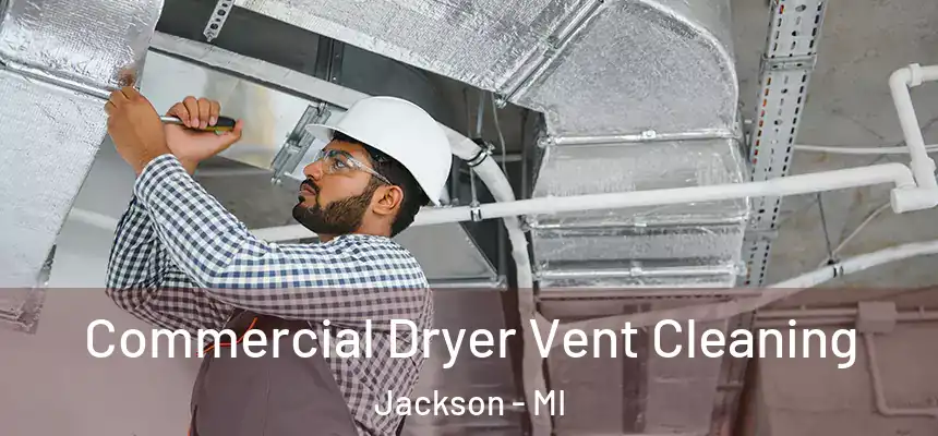  Commercial Dryer Vent Cleaning Jackson - MI