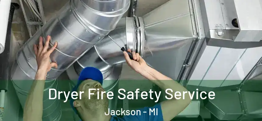  Dryer Fire Safety Service Jackson - MI