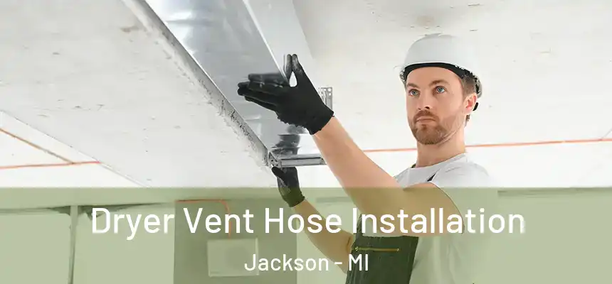  Dryer Vent Hose Installation Jackson - MI