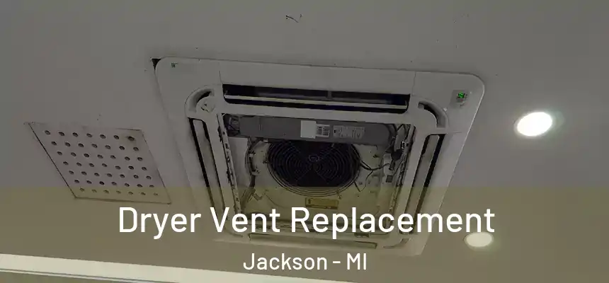 Dryer Vent Replacement Jackson - MI