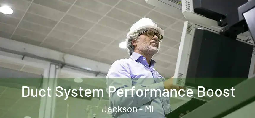 Duct System Performance Boost Jackson - MI
