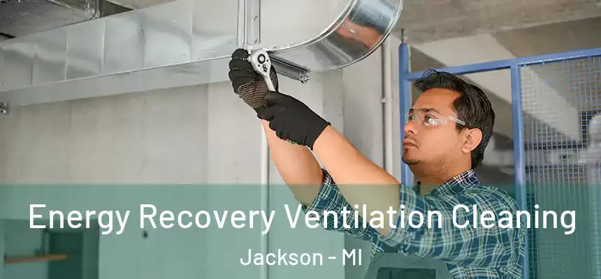 Energy Recovery Ventilation Cleaning Jackson - MI