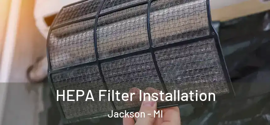 HEPA Filter Installation Jackson - MI