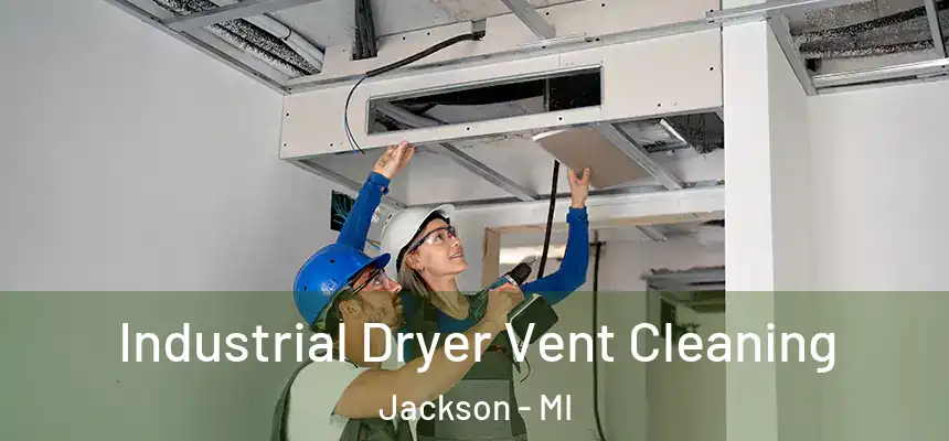 Industrial Dryer Vent Cleaning Jackson - MI