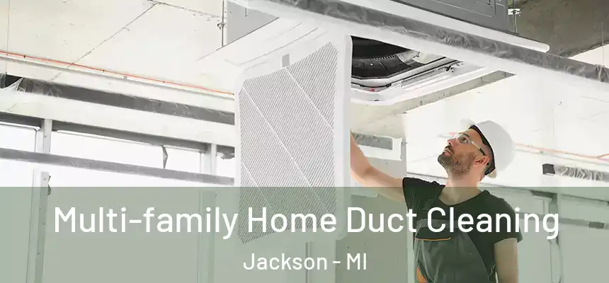 Multi-family Home Duct Cleaning Jackson - MI