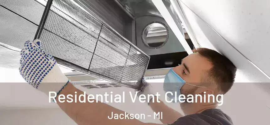 Residential Vent Cleaning Jackson - MI