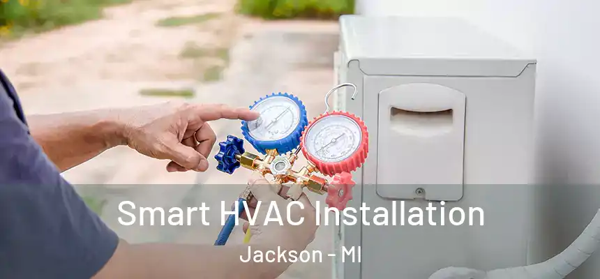 Smart HVAC Installation Jackson - MI