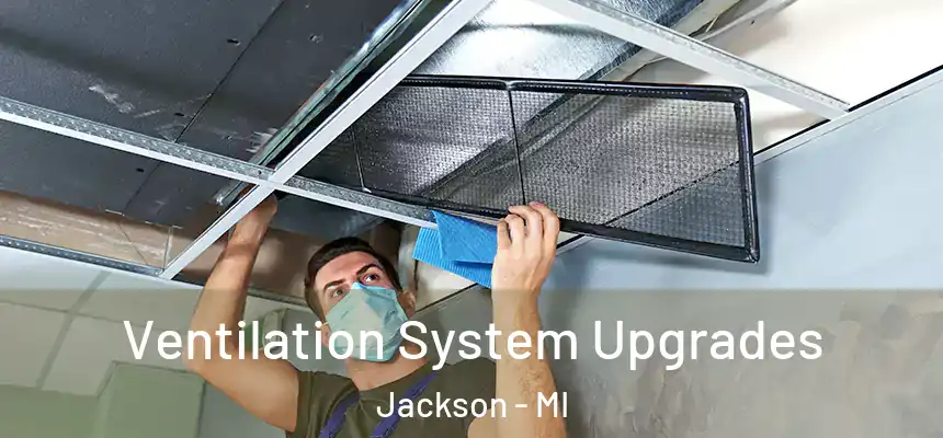 Ventilation System Upgrades Jackson - MI